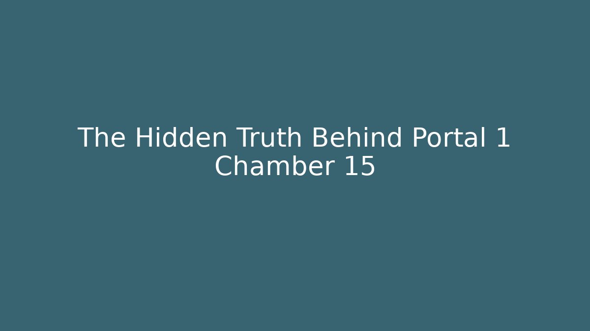 The Hidden Truth Behind Portal 1 Chamber 15 - Critter Realm