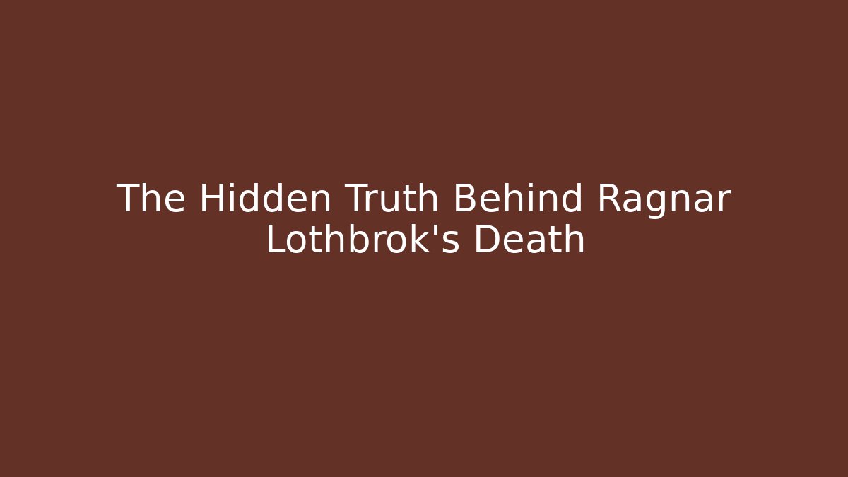 The Hidden Truth Behind Ragnar Lothbrok's Death - Critter Realm