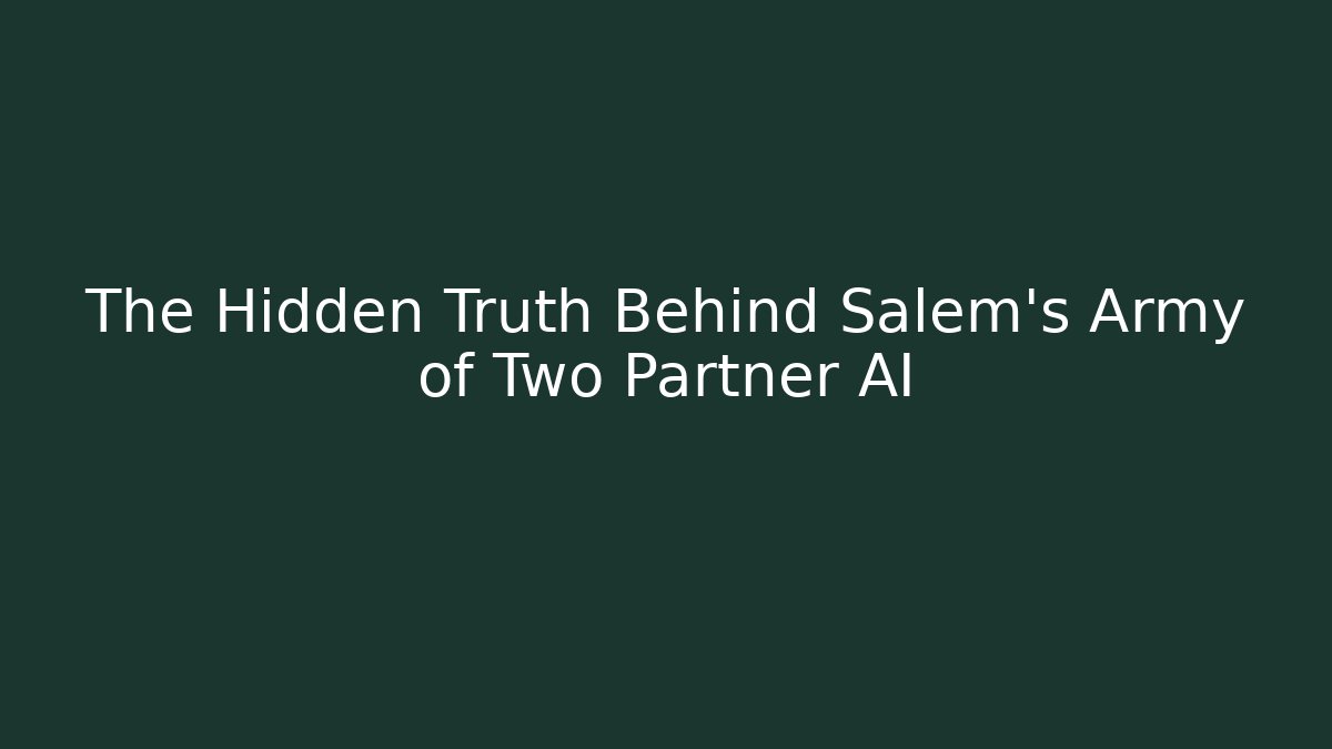The Hidden Truth Behind Salem's Army of Two Partner AI