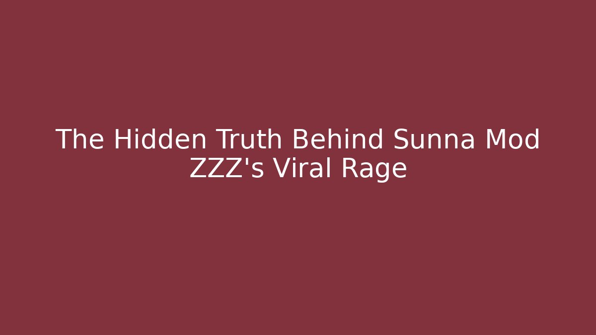 The Hidden Truth Behind Sunna Mod ZZZ’s Viral Rage