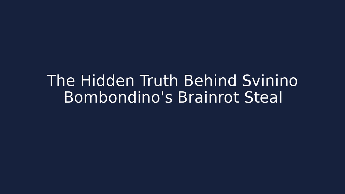 The Hidden Truth Behind Svinino Bombondino's Brainrot Steal