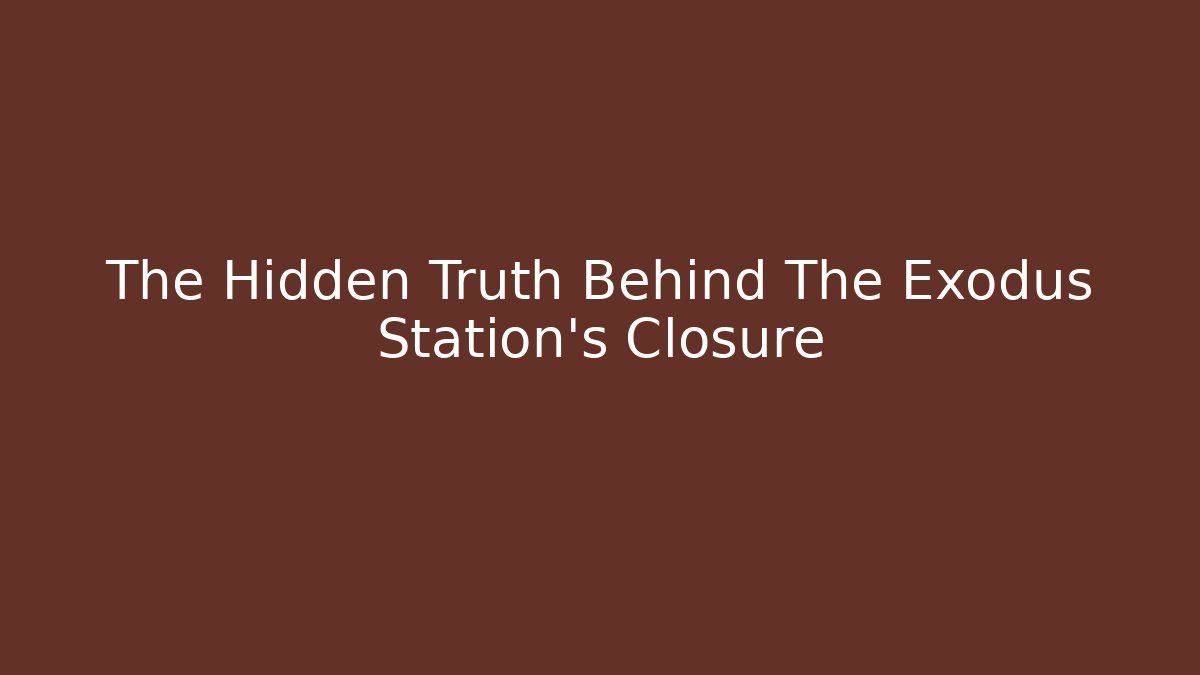 The Hidden Truth Behind The Exodus Station's Closure - Critter Realm