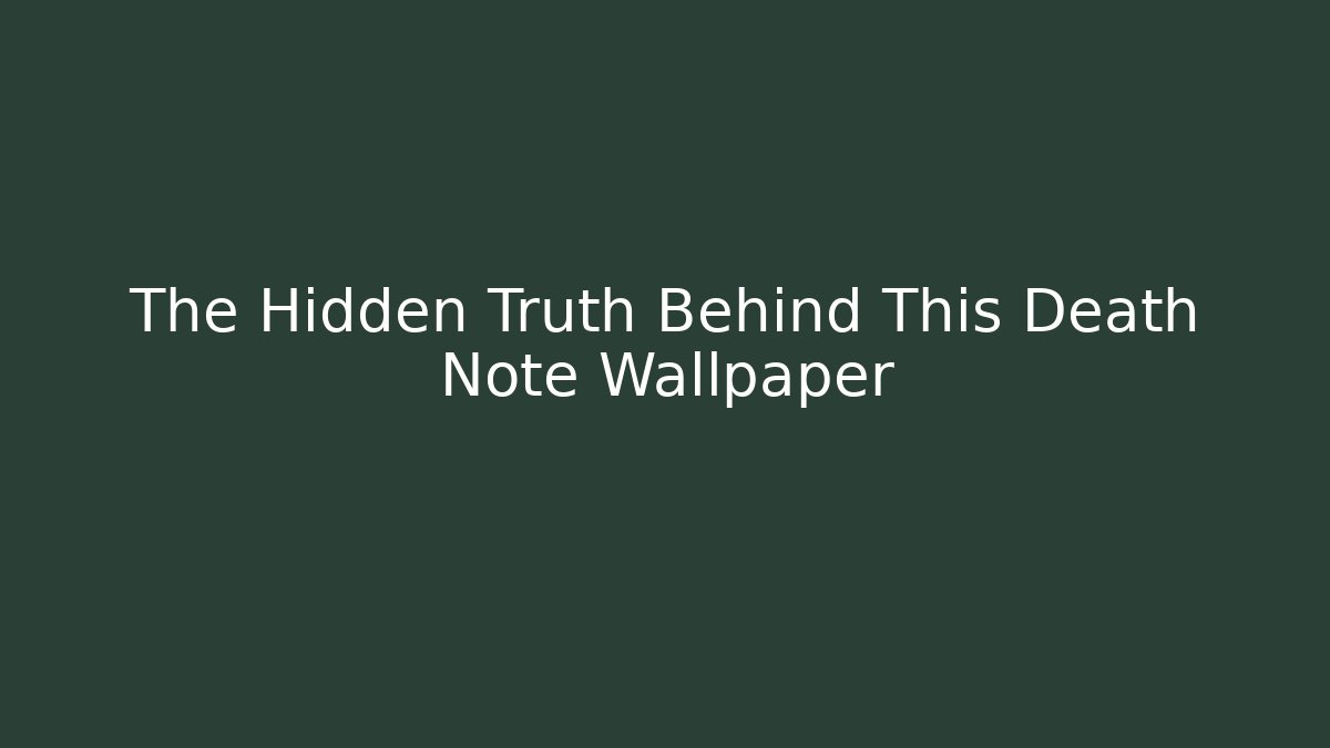 The Hidden Truth Behind This Death Note Wallpaper