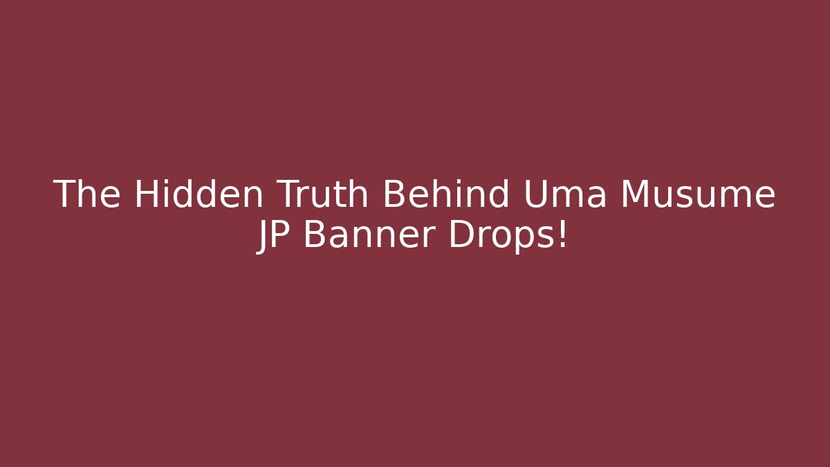 The Hidden Truth Behind Uma Musume JP Banner Drops!