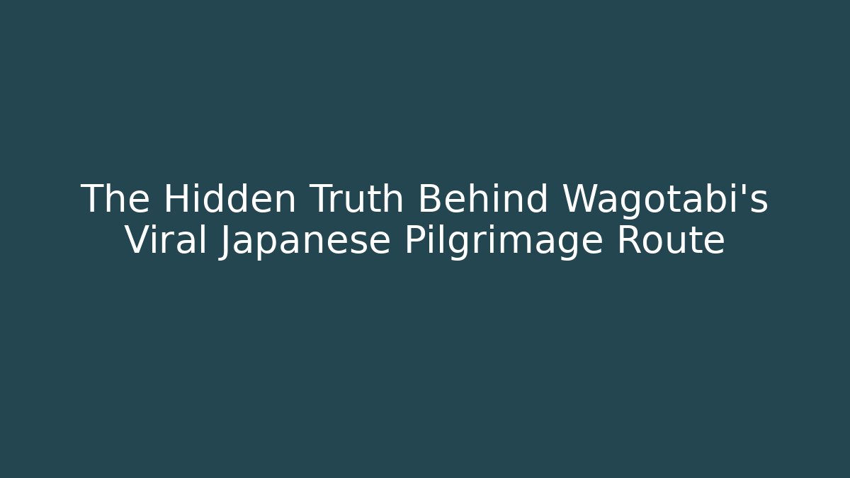 The Hidden Truth Behind Wagotabi's Viral Japanese Pilgrimage Route