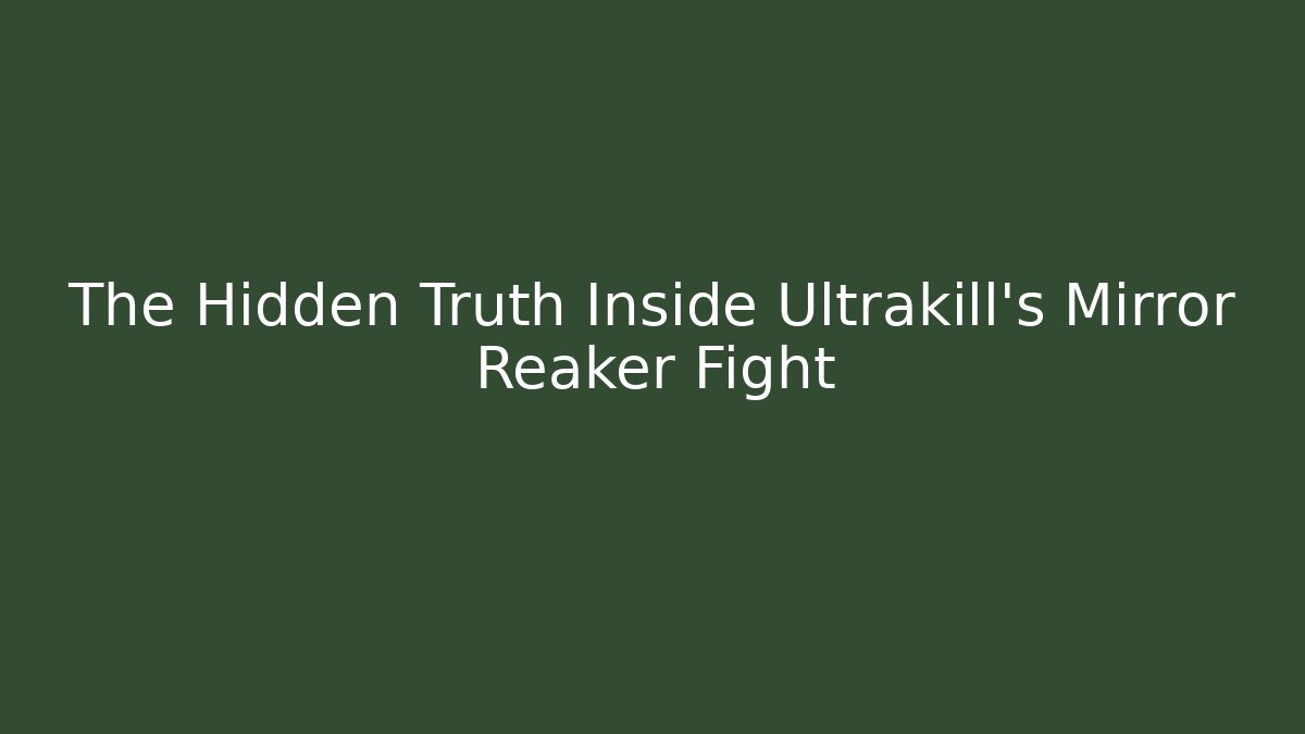 The Hidden Truth Inside Ultrakill's Mirror Reaker Fight