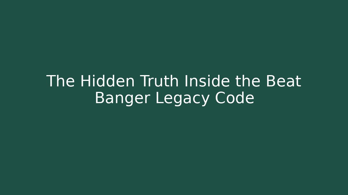 The Hidden Truth Inside the Beat Banger Legacy Code