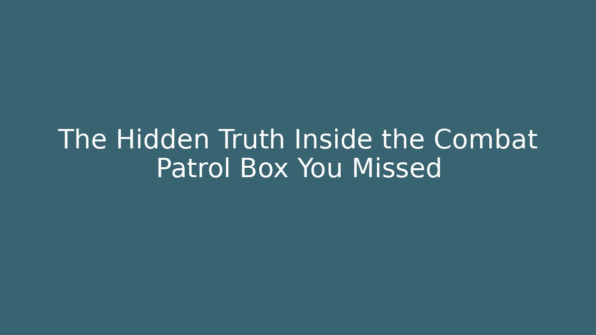 The Hidden Truth Inside the Combat Patrol Box You Missed
