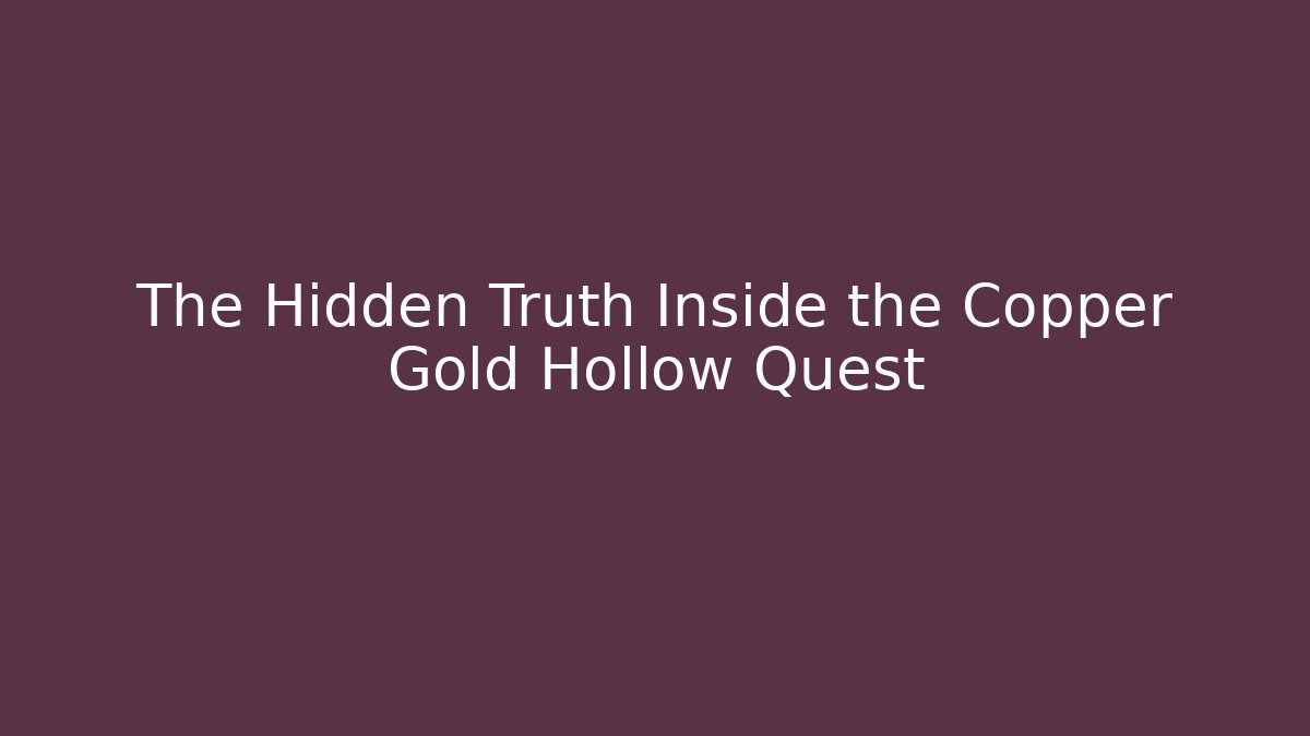The Hidden Truth Inside the Copper Gold Hollow Quest - Critter Realm