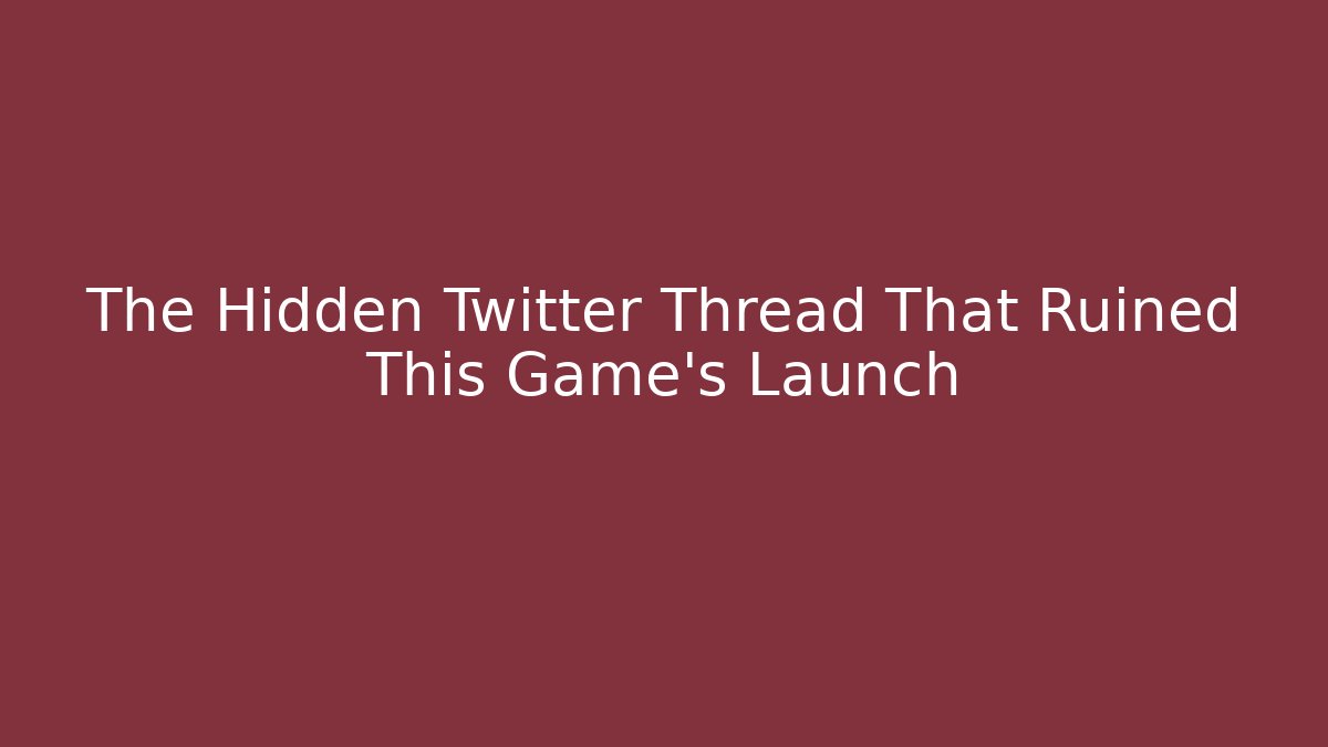 The Hidden Twitter Thread That Ruined This Game's Launch