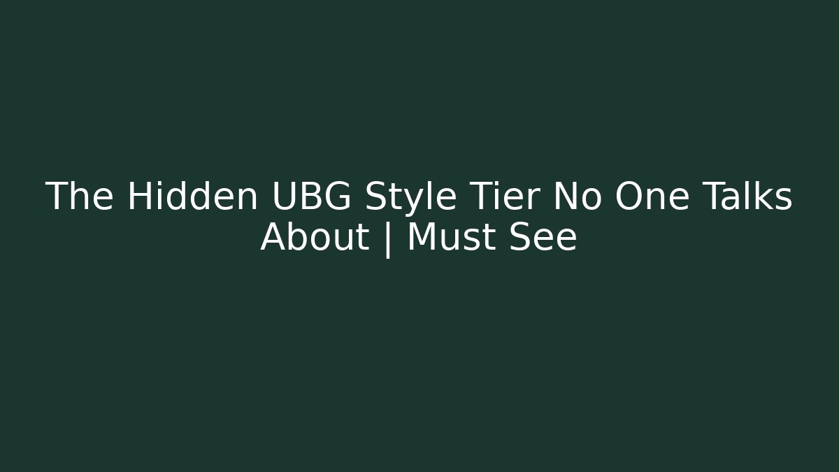 The Hidden UBG Style Tier No One Talks About | Must See