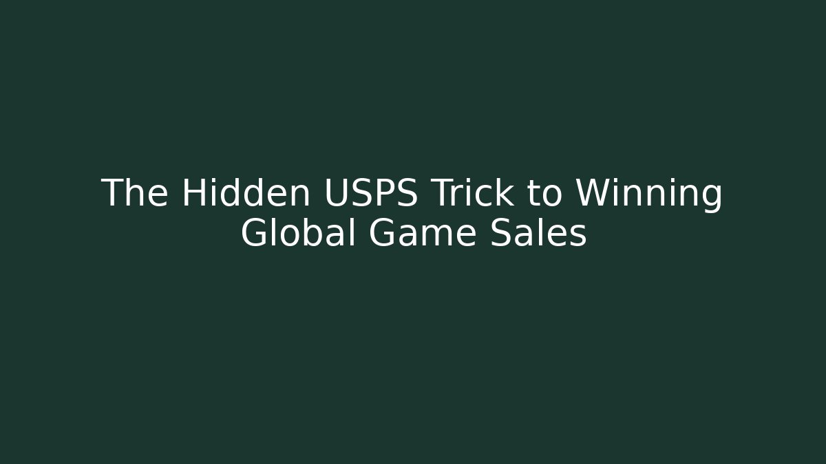 The Hidden USPS Trick to Winning Global Game Sales