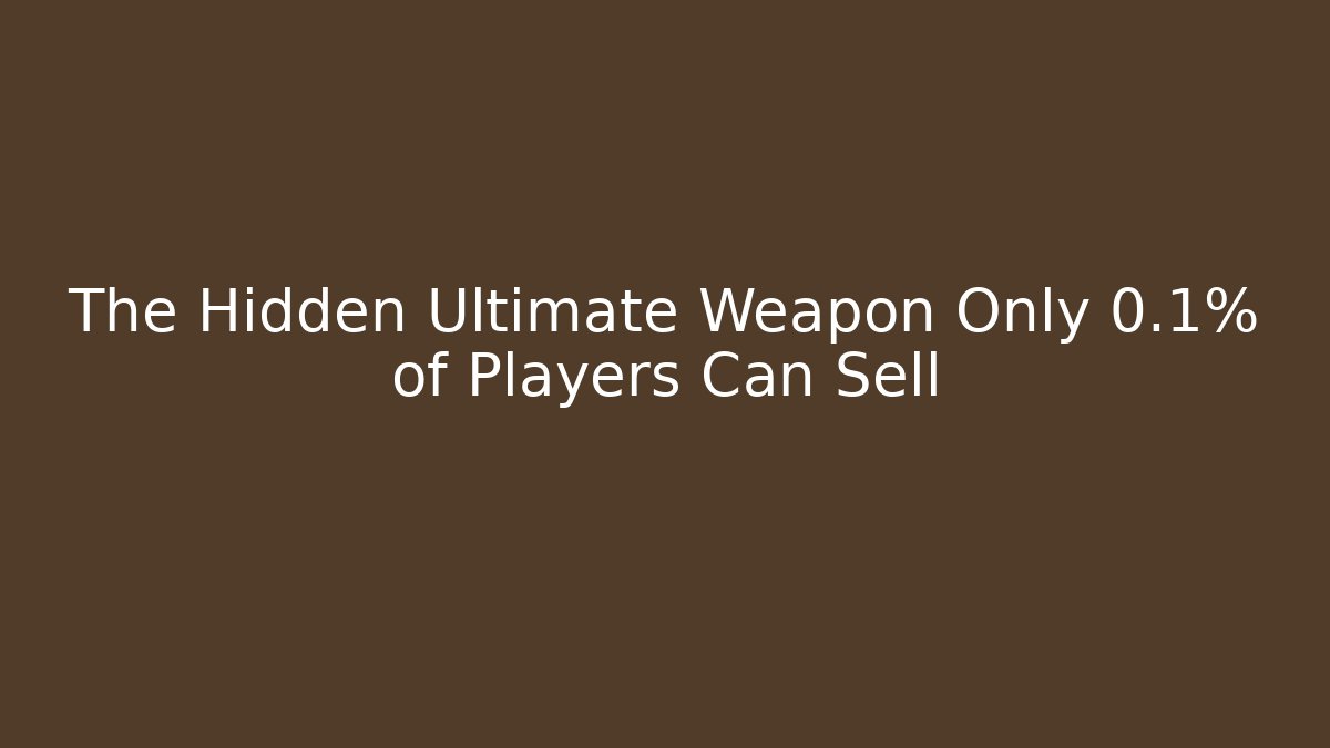 The Hidden Ultimate Weapon Only 0.1% of Players Can Sell