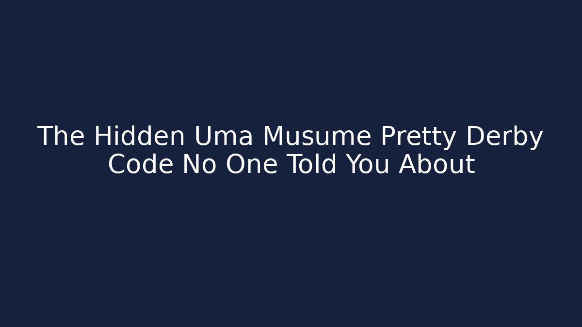 The Hidden Uma Musume Pretty Derby Code No One Told You About