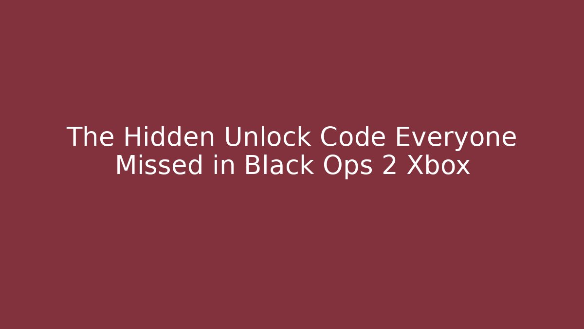 The Hidden Unlock Code Everyone Missed in Black Ops 2 Xbox