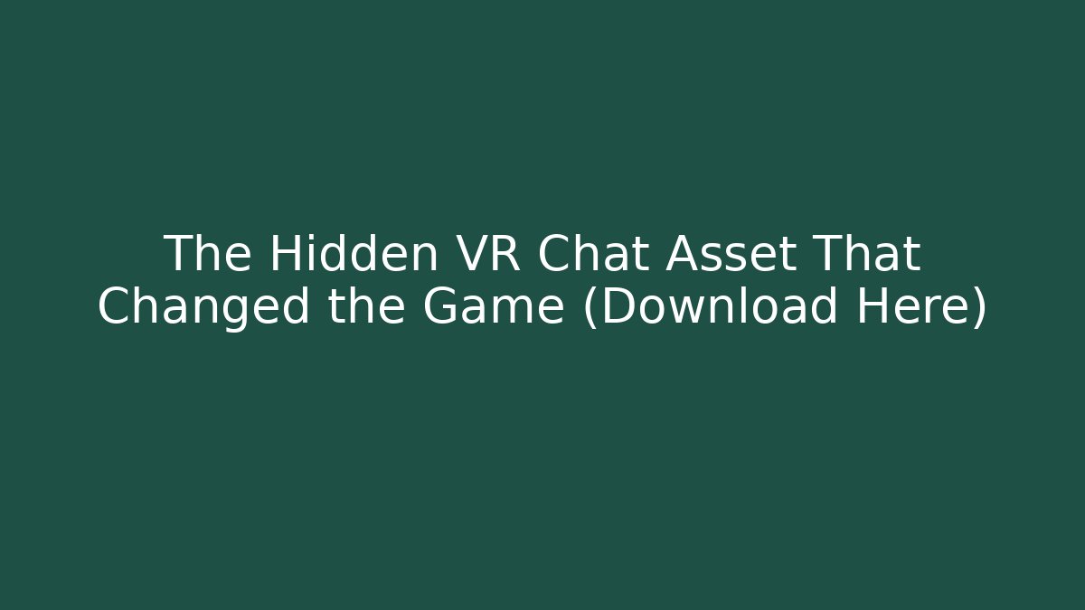 The Hidden VR Chat Asset That Changed the Game (Download Here)
