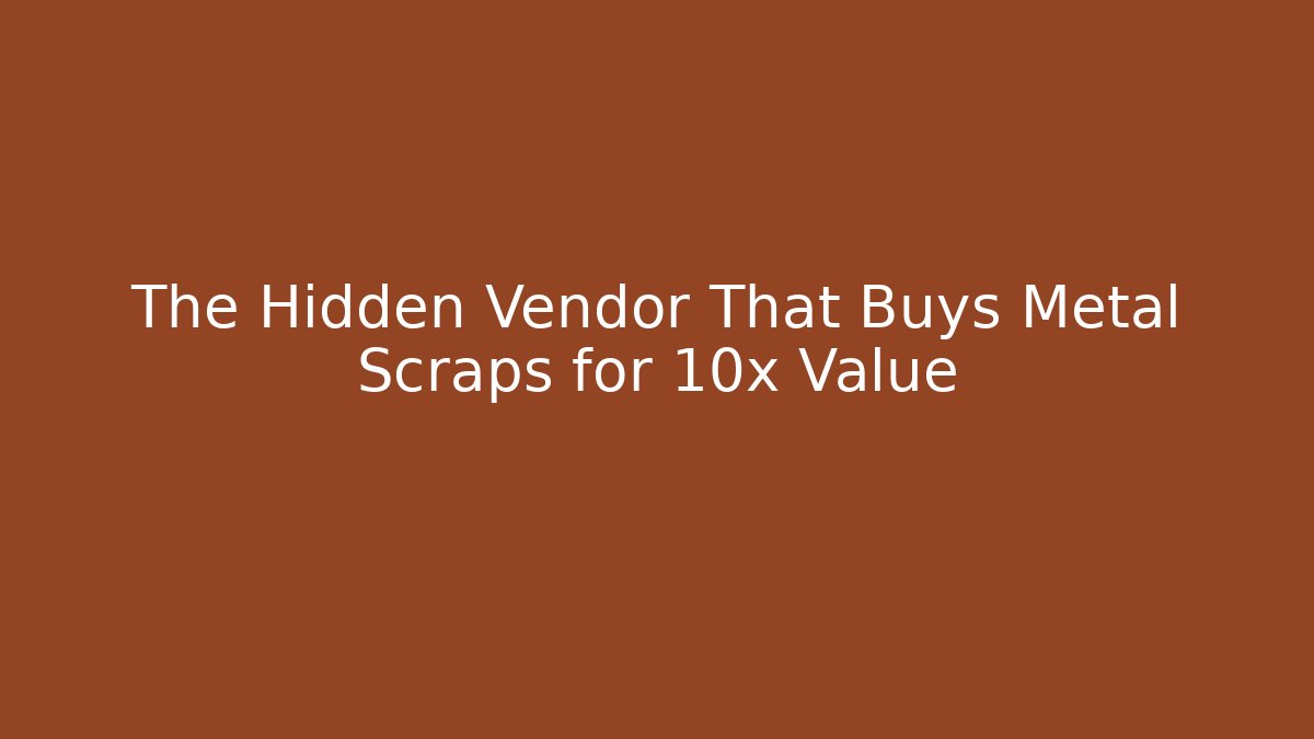 The Hidden Vendor That Buys Metal Scraps for 10x Value