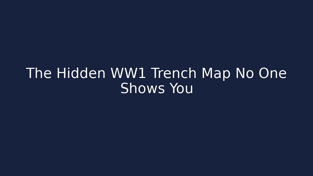 The Hidden WW1 Trench Map No One Shows You - Critter Realm