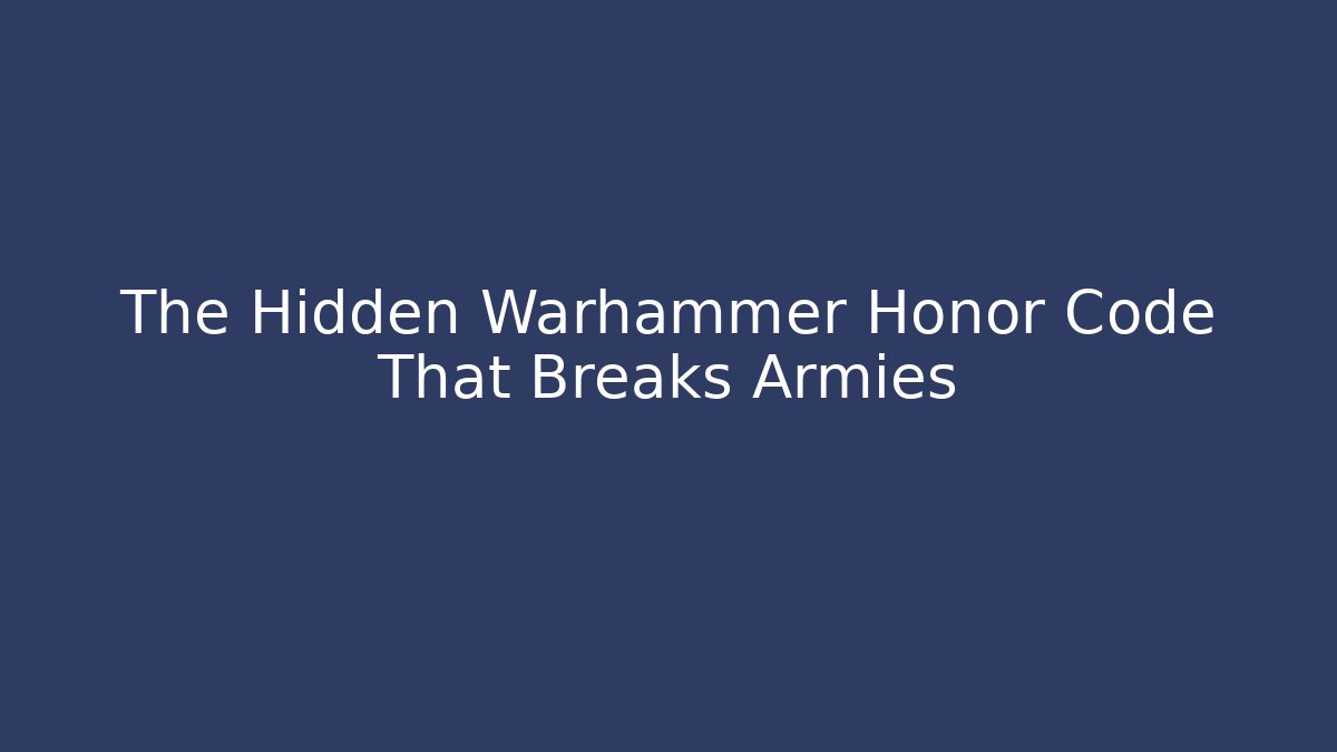 The Hidden Warhammer Honor Code That Breaks Armies - Critter Realm