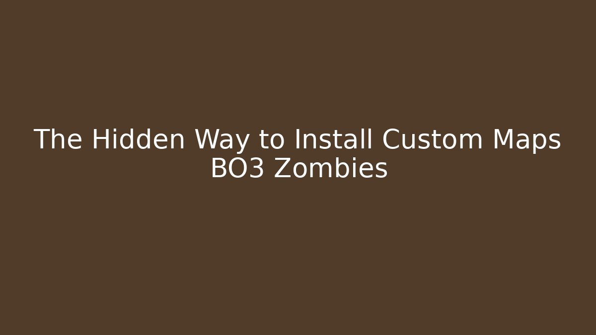 The Hidden Way to Install Custom Maps BO3 Zombies