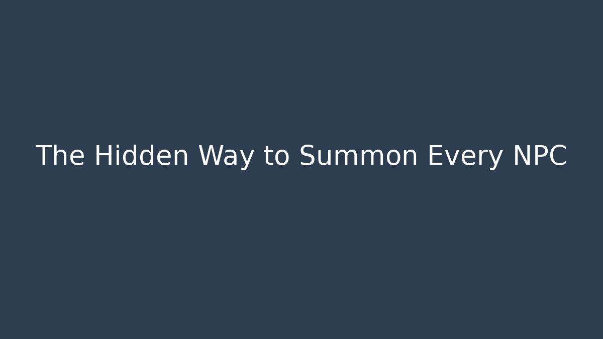 The Hidden Way to Summon Every NPC - Critter Realm