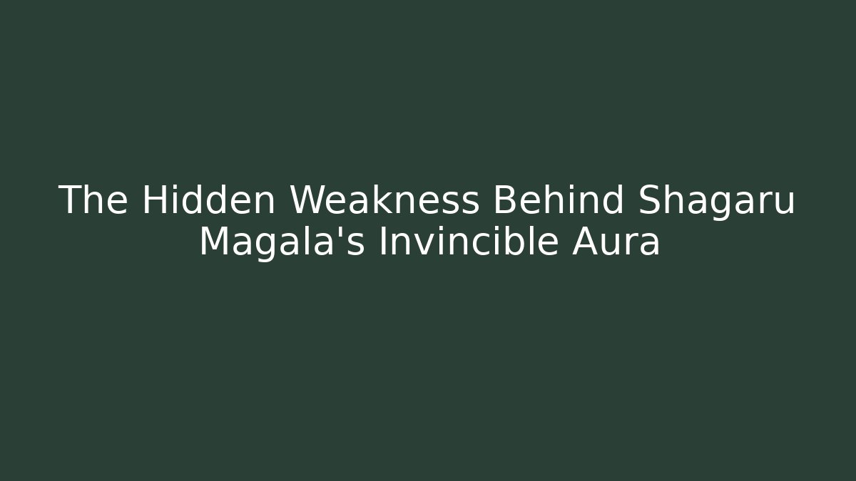 The Hidden Weakness Behind Shagaru Magala’s Invincible Aura
