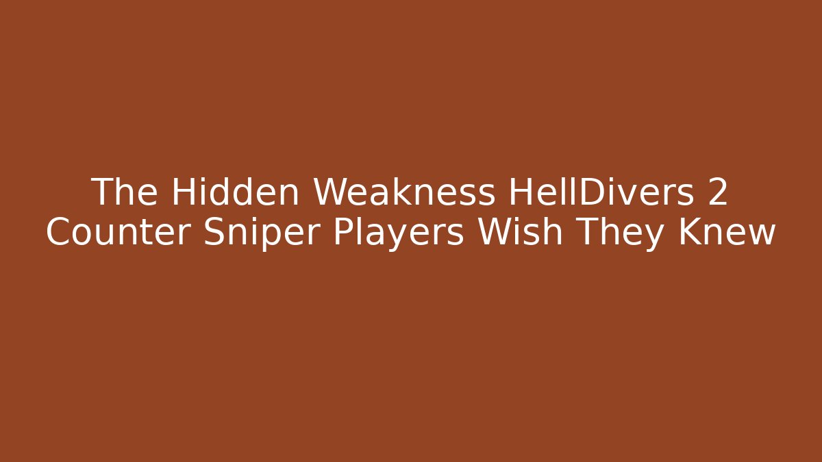 The Hidden Weakness HellDivers 2 Counter Sniper Players Wish They Knew - Critter Realm