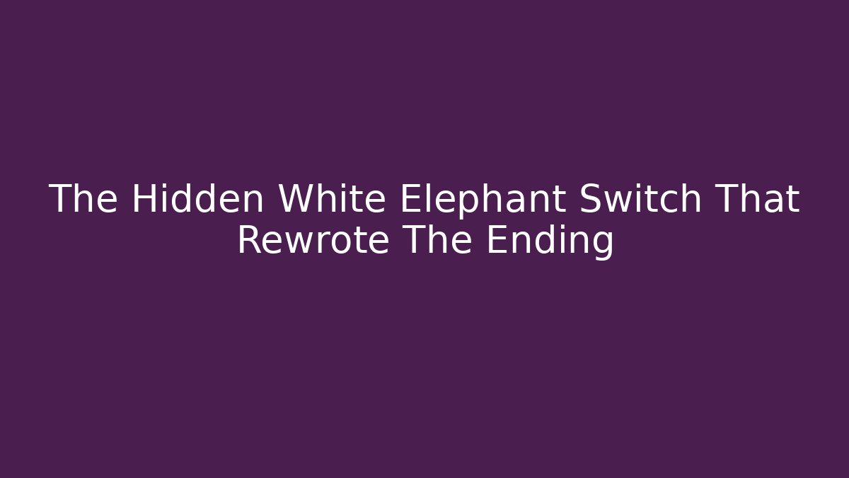 The Hidden White Elephant Switch That Rewrote The Ending