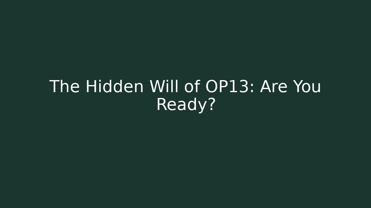 The Hidden Will of OP13: Are You Ready?