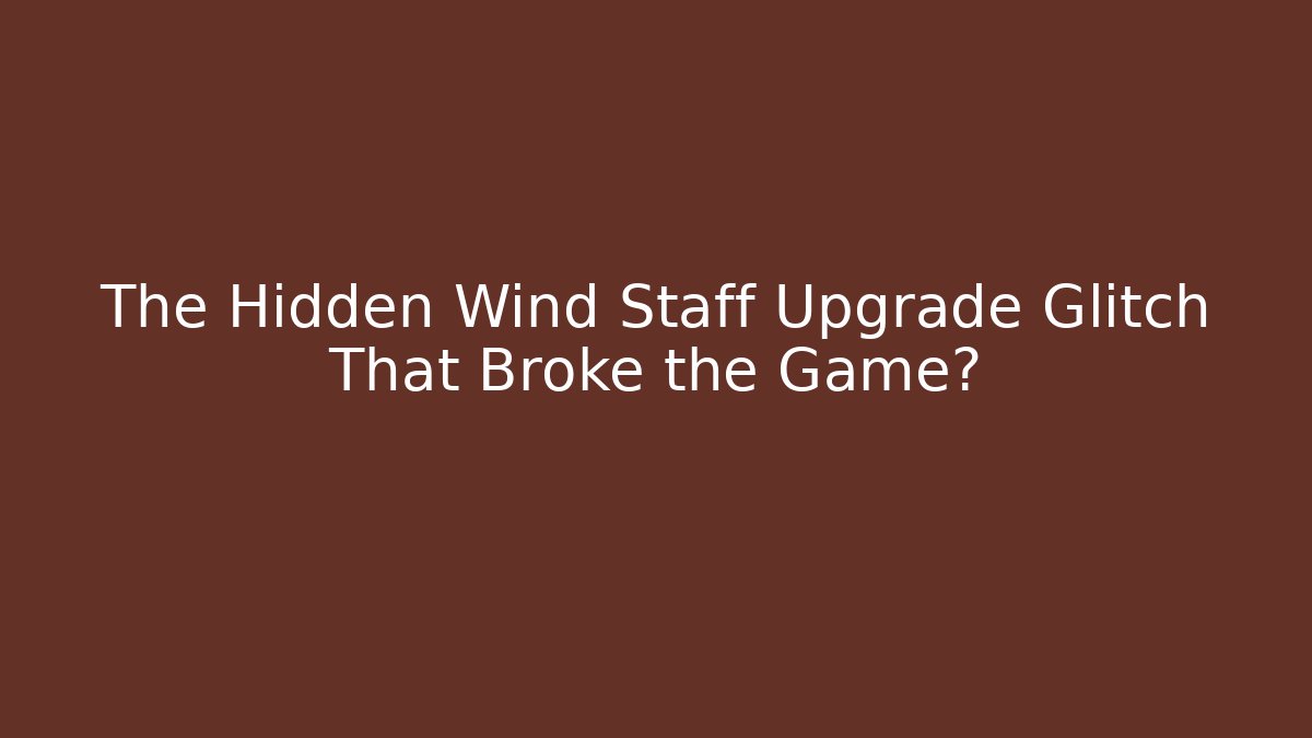The Hidden Wind Staff Upgrade Glitch That Broke the Game? - Critter Realm