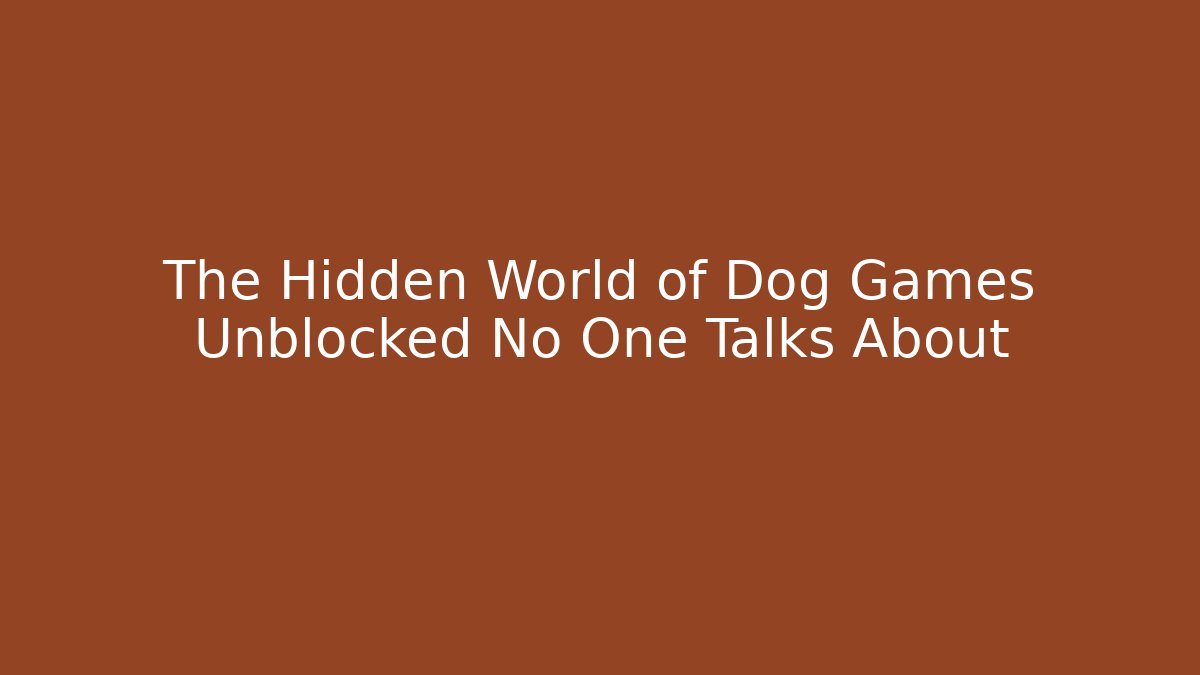 The Hidden World of Dog Games Unblocked No One Talks About - Critter Realm