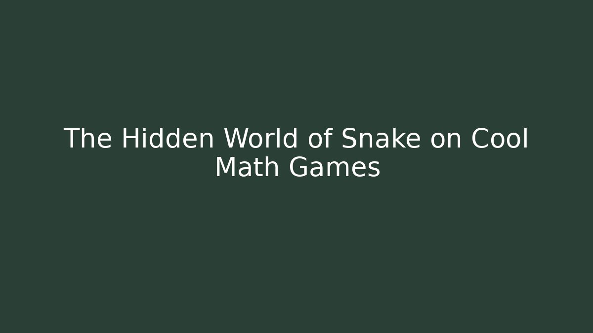 The Hidden World of Snake on Cool Math Games