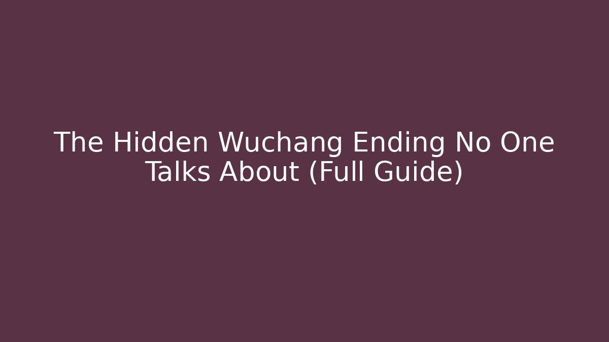 The Hidden Wuchang Ending No One Talks About (Full Guide)