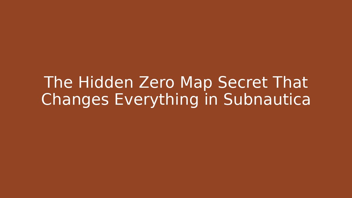 The Hidden Zero Map Secret That Changes Everything in Subnautica