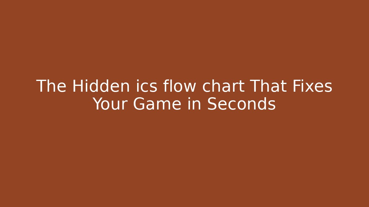The Hidden ics flow chart That Fixes Your Game in Seconds