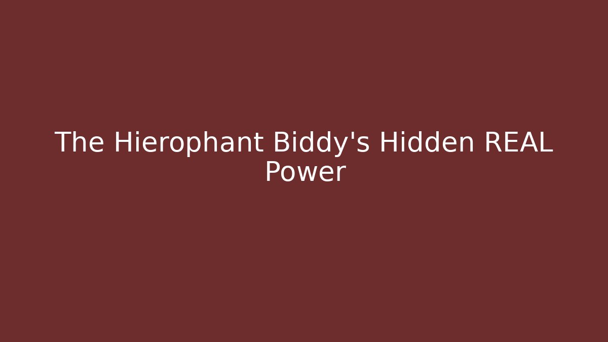 The Hierophant Biddy’s Hidden REAL Power