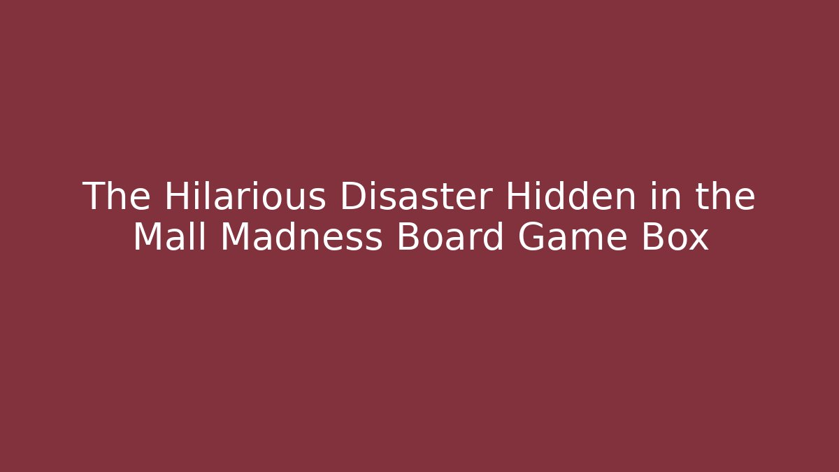 The Hilarious Disaster Hidden in the Mall Madness Board Game Box