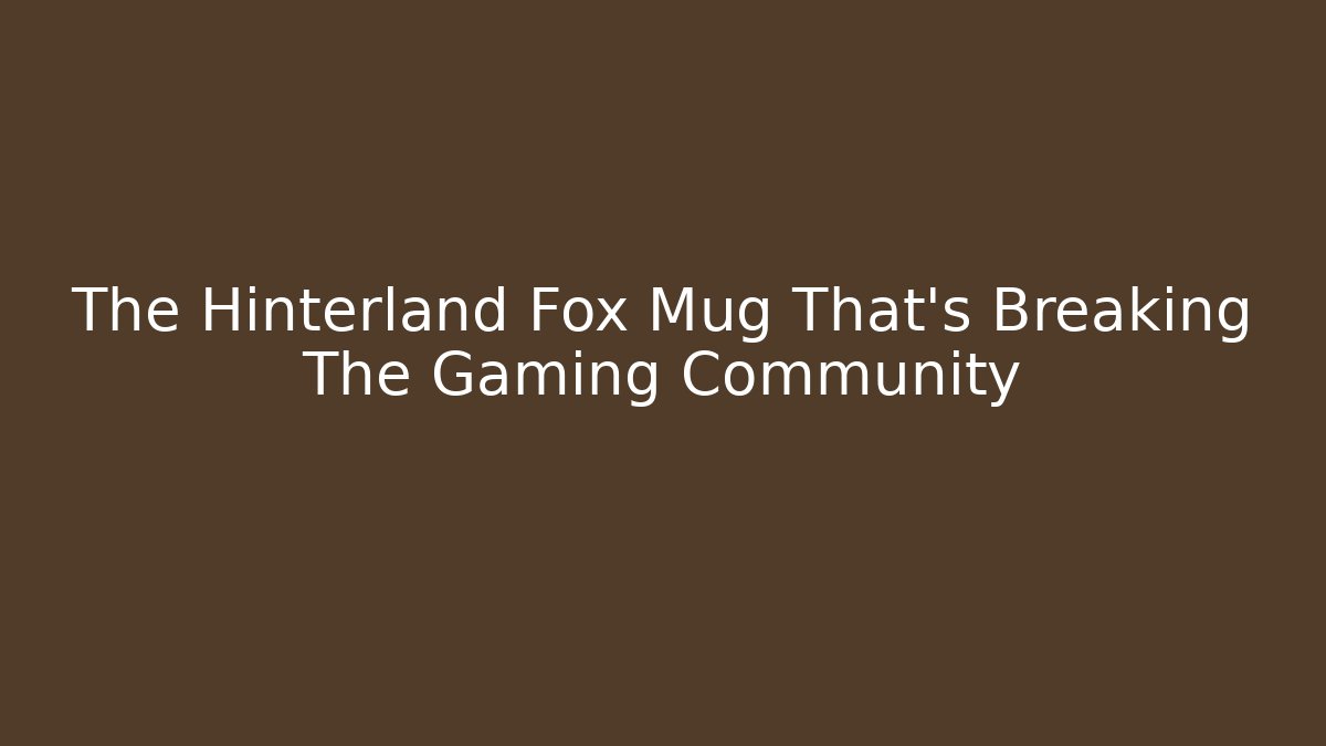 The Hinterland Fox Mug That's Breaking The Gaming Community