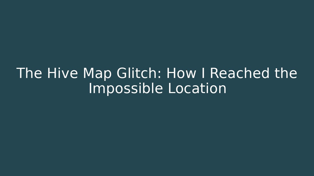The Hive Map Glitch: How I Reached the Impossible Location - Critter Realm