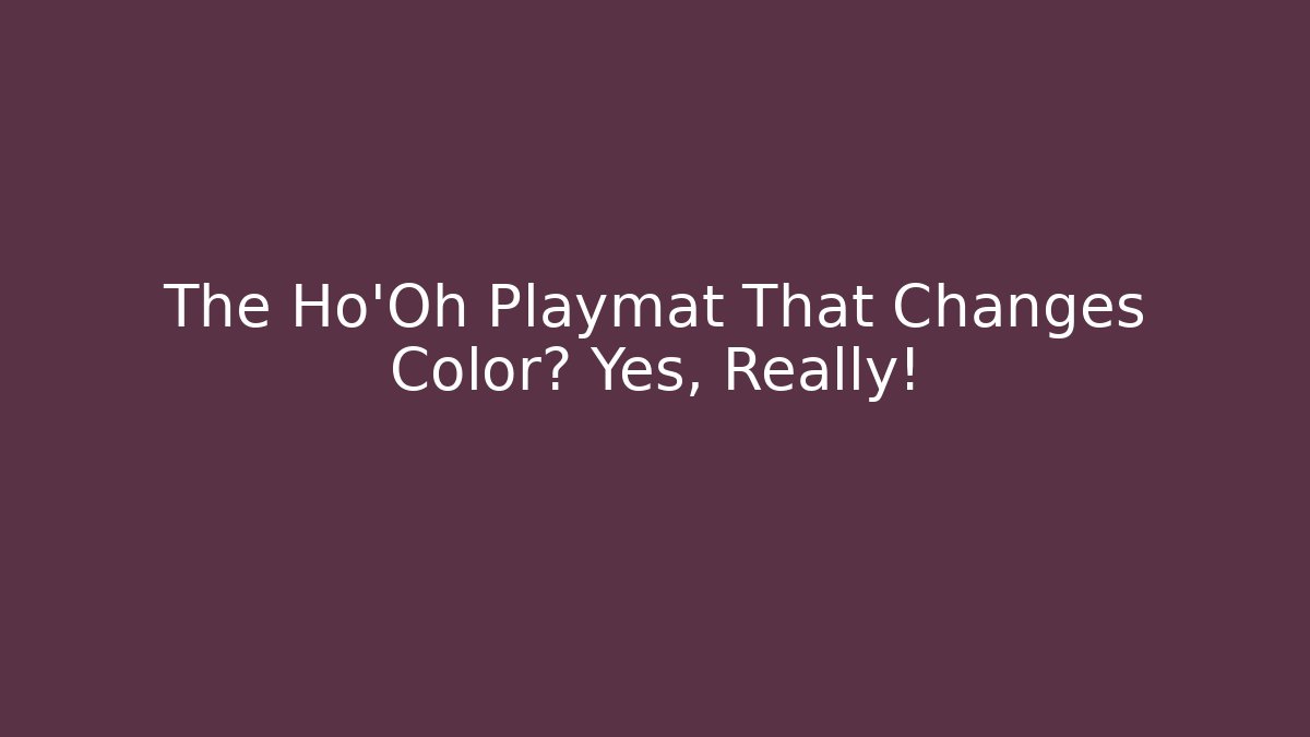 The Ho'Oh Playmat That Changes Color? Yes, Really!