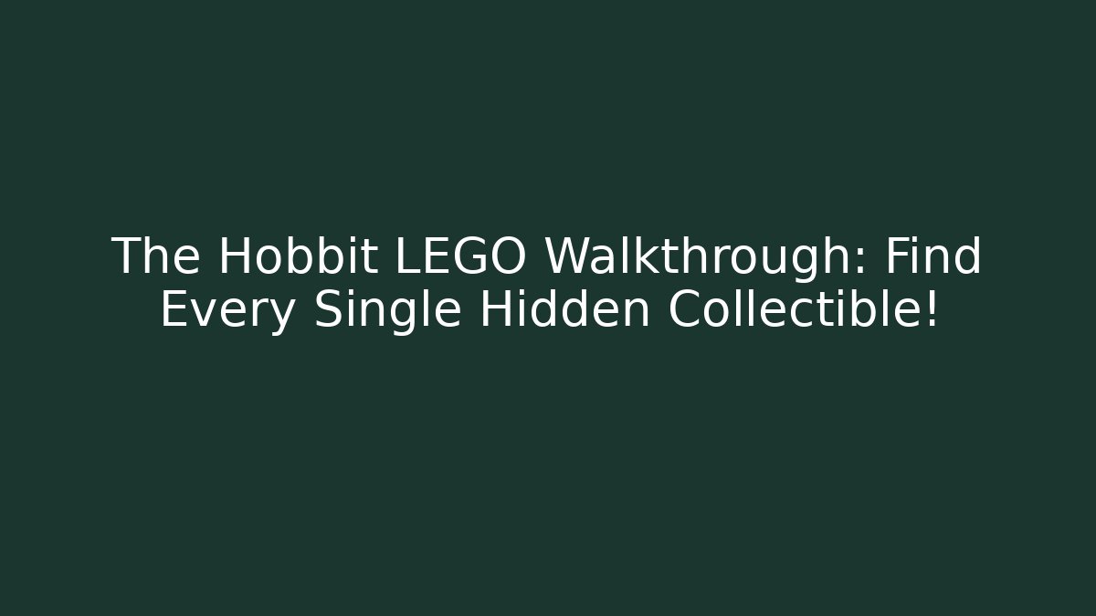 The Hobbit LEGO Walkthrough: Find Every Single Hidden Collectible!