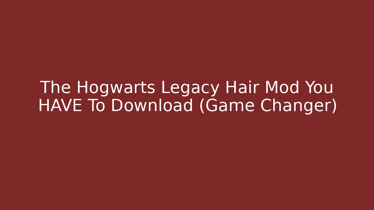 The Hogwarts Legacy Hair Mod You HAVE To Download (Game Changer)