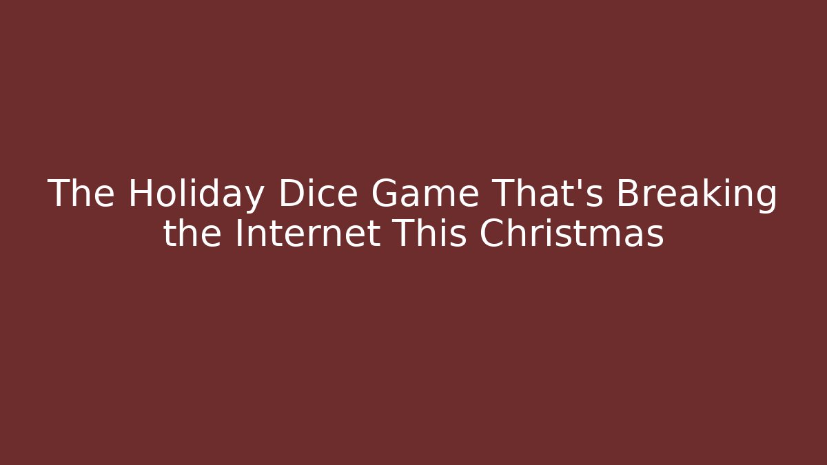 The Holiday Dice Game That's Breaking the Internet This Christmas