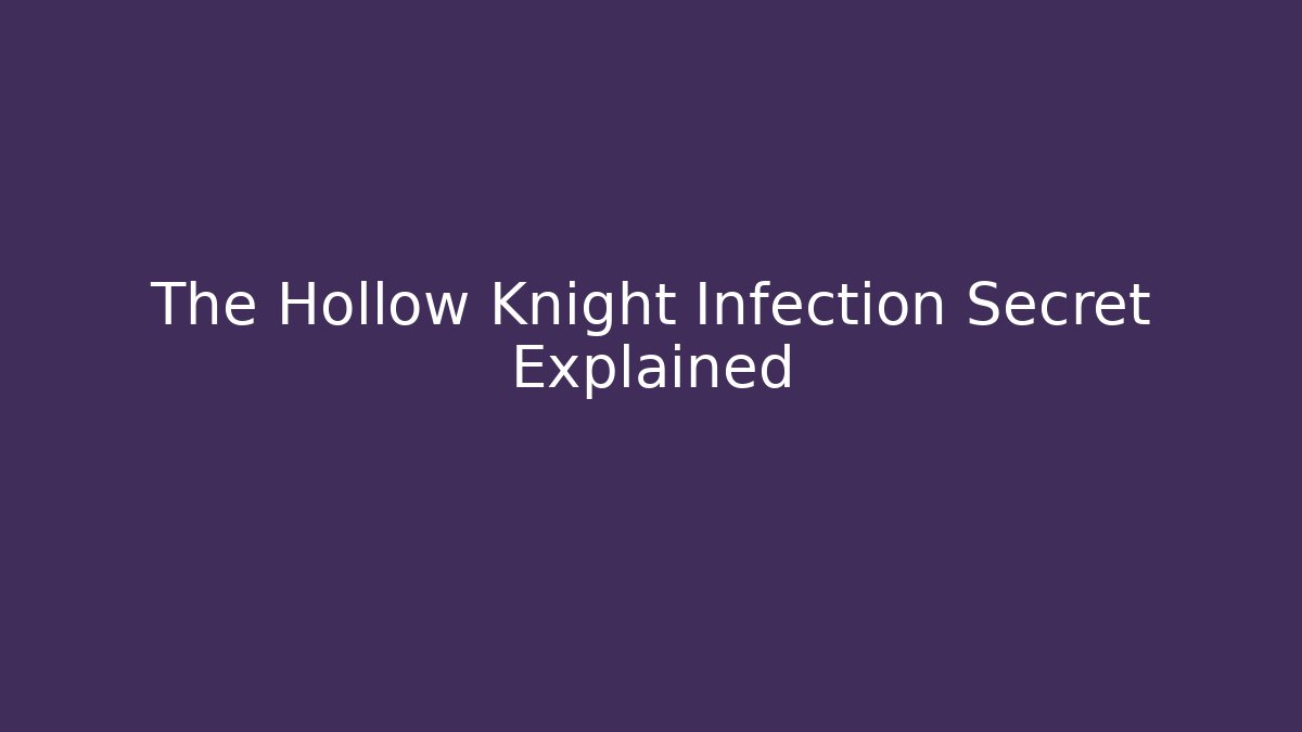 The Hollow Knight Infection Secret Explained - Critter Realm