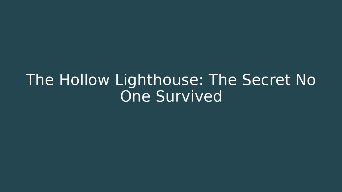 The Hollow Lighthouse: The Secret No One Survived