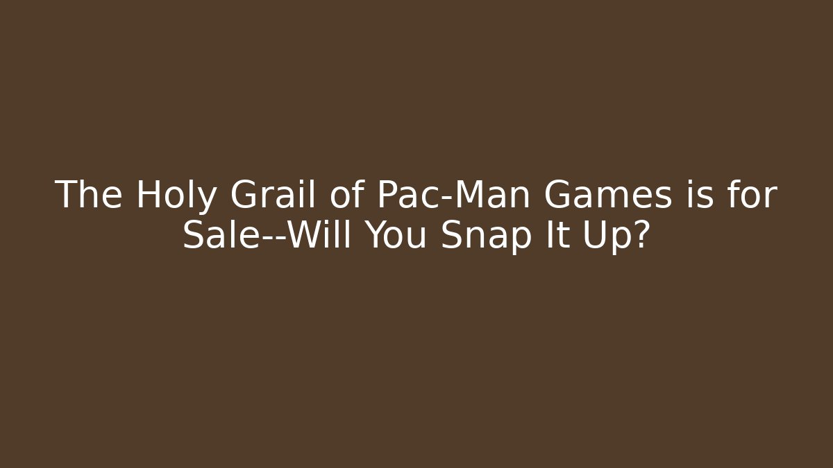 The Holy Grail of Pac-Man Games is for Sale—Will You Snap It Up?