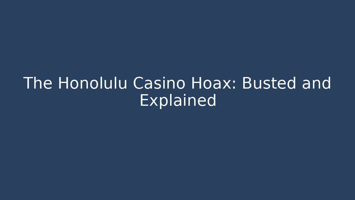 The Honolulu Casino Hoax: Busted and Explained