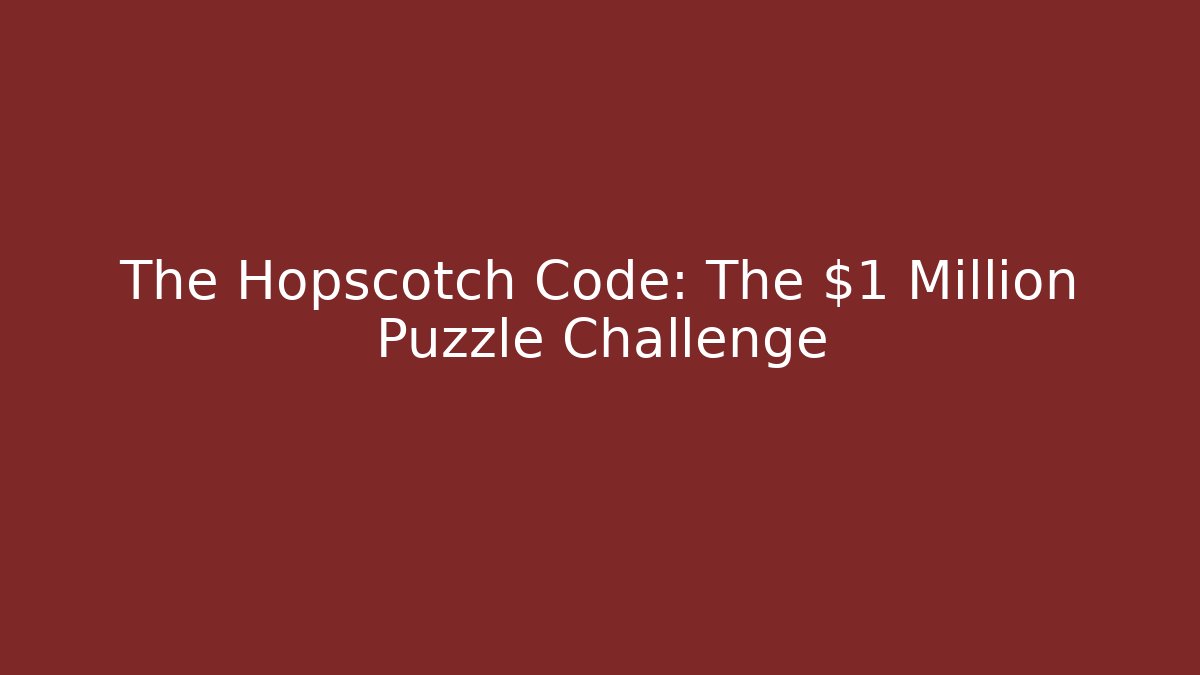 The Hopscotch Code: The $1 Million Puzzle Challenge