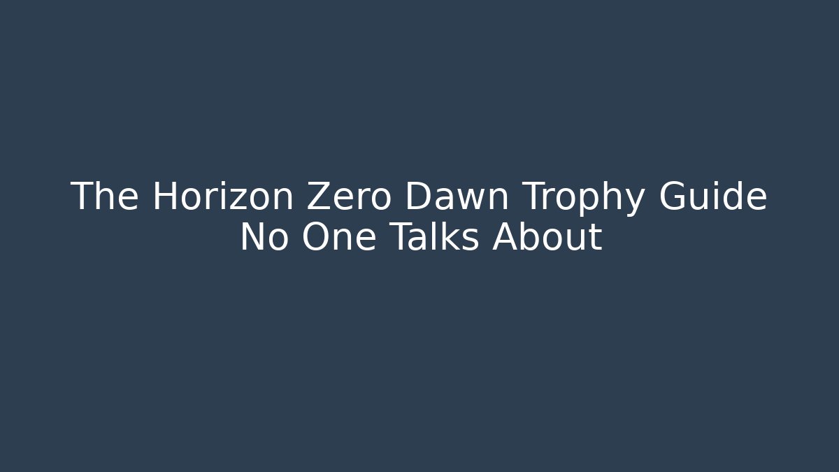 The Horizon Zero Dawn Trophy Guide No One Talks About