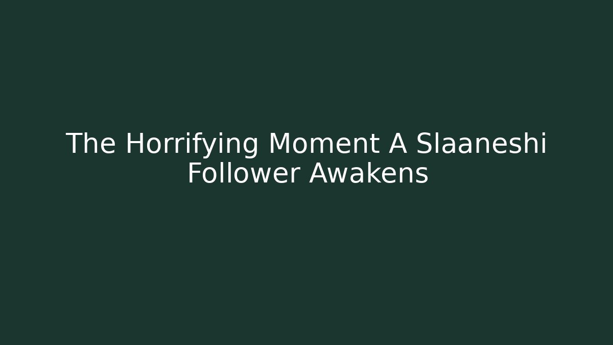The Horrifying Moment A Slaaneshi Follower Awakens